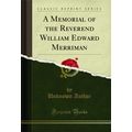 A Memorial of the Reverend William Edward Merri...