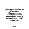 Frederic Dubois de Montperet. Journey around the Caucasus by Frederic Dubois de