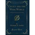 Cecily and the Wide World: A Novel of American ...