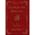 Zohrab the Hostage, Vol. 2 of 2 (Classic Reprint)