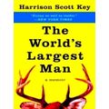The World's Largest Man - A Memoir by Harrison Scott Key