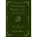 Household Words, 1853, Vol. 6: A Weekly Journal...