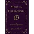 Mary in California (Classic Reprint)