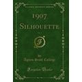 1907 Silhouette, Vol. 4 (Classic Reprint)
