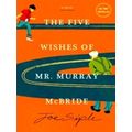 The Five Wishes of Mr. Murray McBride by Joe Siple
