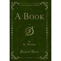 A Book, Vol. 1 (Classic Reprint)