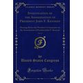 Investigation of the Assassination of President...