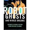 Robot Ghosts And Wired Dreams