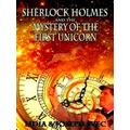 Sherlock Holmes and The Mystery of The First Unicorn by Lidia Svec; Joseph Svec