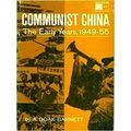 Communist China: the Early Years, 1949-55 by A. Doak Barnett
