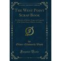 The West Point Scrap Book: A Collection of Stor...
