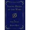 Young Hilda at the Wars (Classic Reprint)