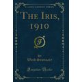 The Iris, 1910 (Classic Reprint)
