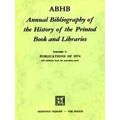 Annual Bibliography of the History of the Printed Book and Libraries: Abhb Annua
