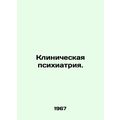 Clinical Psychiatry. In Russian /Klinicheskaya psikhiatriya.