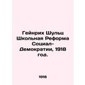 Heinrich Schulz School Reform of Social Democracy, 1918./Geynrikh Shults Shkoln
