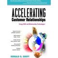 Accelerating Customer Relationships: Using Crm And Relationship Technologies