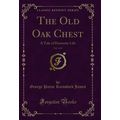The Old Oak Chest, Vol. 1 of 3: A Tale of Domes...