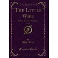 The Little Wife, Vol. 2 of 3: And the Baronet's...