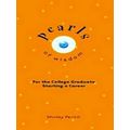Pearls of Wisdom: For the College Graduate Starting a Career