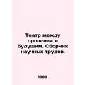 Theatre between the past and the future. A coll...