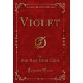 Violet (Classic Reprint)