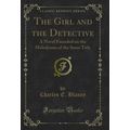 The Girl and the Detective: A Novel Founded on ...