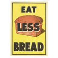 Art.IWM PST 6564: Eat Less Bread.