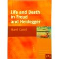 Life and Death in Freud and Heidegger by Havi Carel