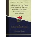 A History of the Choir and Music of Trinity Chu...