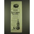 1913 Blue Label Ketchup Ad - Delicious Appetizing