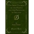 The Irish Tourist, or the People and the Provin...