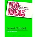 100 Ideas for Early Years Practitioners: Forest...