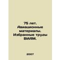75 Years. Aviation Materials. Selected Works of...