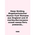 Keep Smiling. Angelsachsischer Humor-funf Romane aus England und America.Anglo-