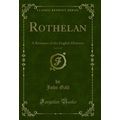 Rothelan, Vol. 2 of 3: A Romance of the English...