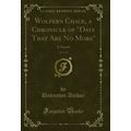 Wolfern Chace, a Chronicle of "Days That Are No...