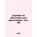 Scriabin A. Fantasy for Piano. Soc. 28 In Russi...