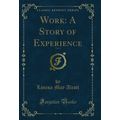 Work: A Story of Experience, Vol. 2 (Classic Re...