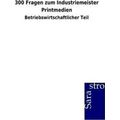 300 Fragen Zum Industriemeister Printmedien