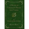 A Book of Canadian Prose and Verse (Classic Rep...