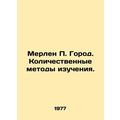 Merlin P. City. Quantitative Methods of Study. In Russian /Merlen P. Gorod. Kol