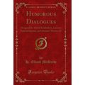 Humorous Dialogues: Designed for School Exhibit...