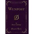 Wunpost (Classic Reprint)