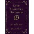 Lord Oakburn's Daughters, Vol. 3 of 3 (Classic ...