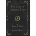 The Lass of Limerick Town: A Romantic Comic Ope...