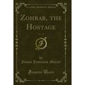 Zohrab, the Hostage, Vol. 1 of 2 (Classic Reprint)