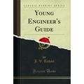 Young Engineer's Guide (Classic Reprint)