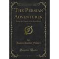 The Persian Adventurer, Vol. 3 of 3: Being the ...
