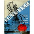 Hollywood in Berlin - American Cinema Weimar Germany by Thomas J. Saunders